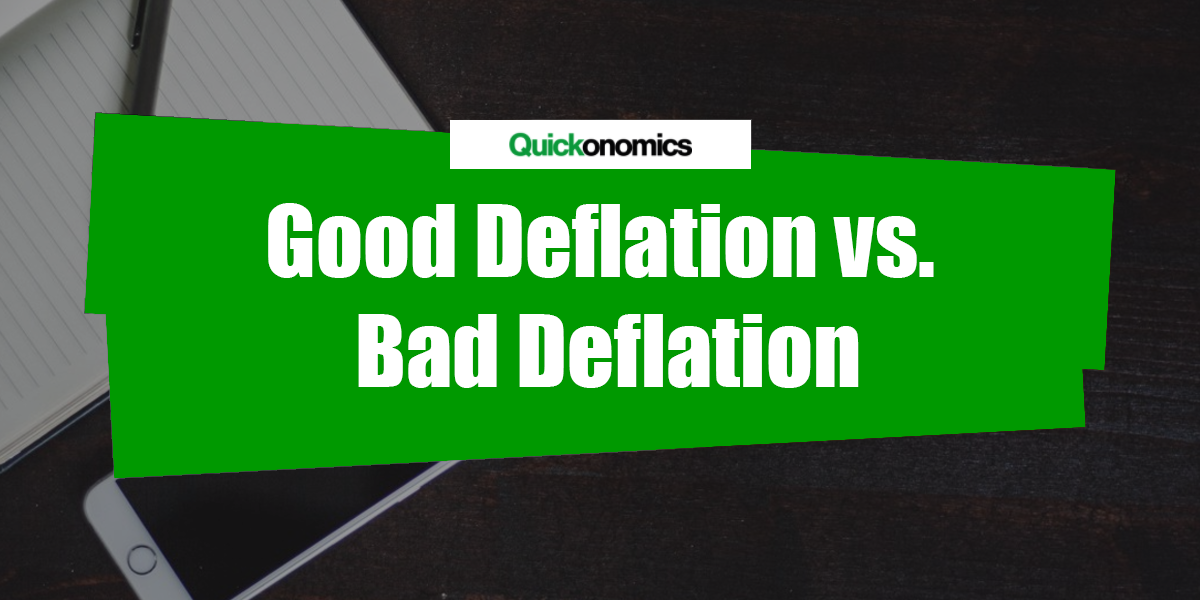 good-deflation-vs-bad-deflation-quickonomics