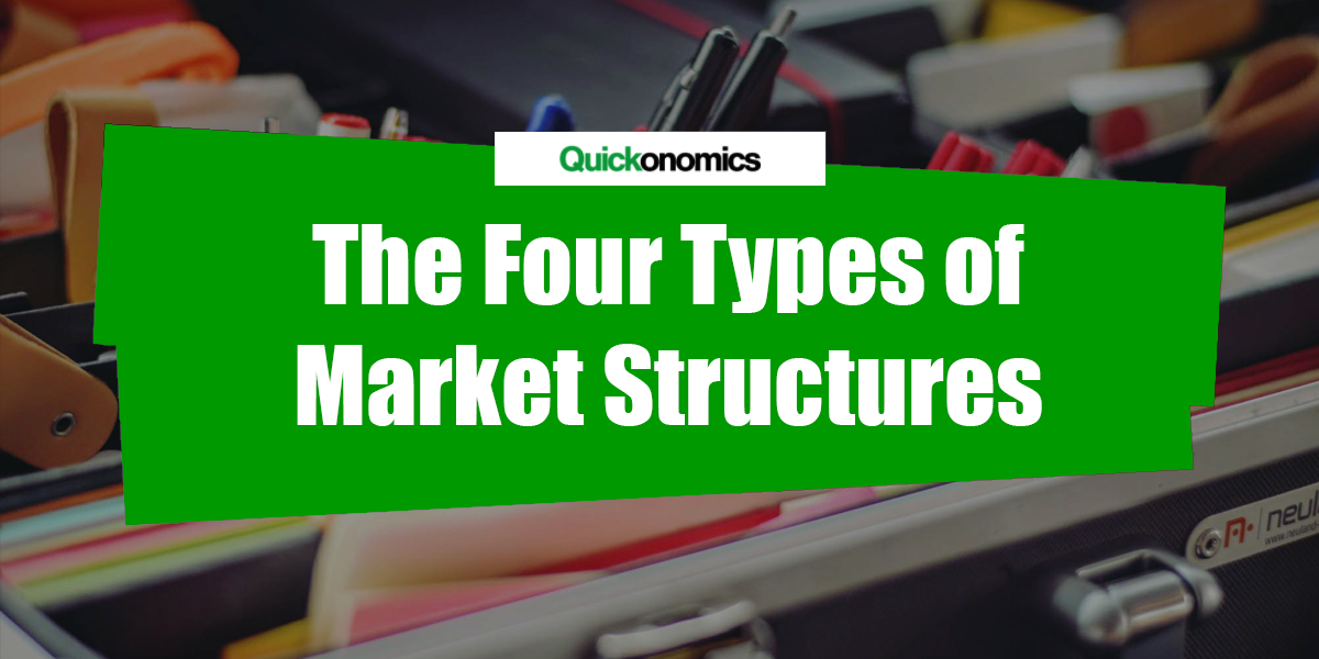 the-four-types-of-market-structures-quickonomics