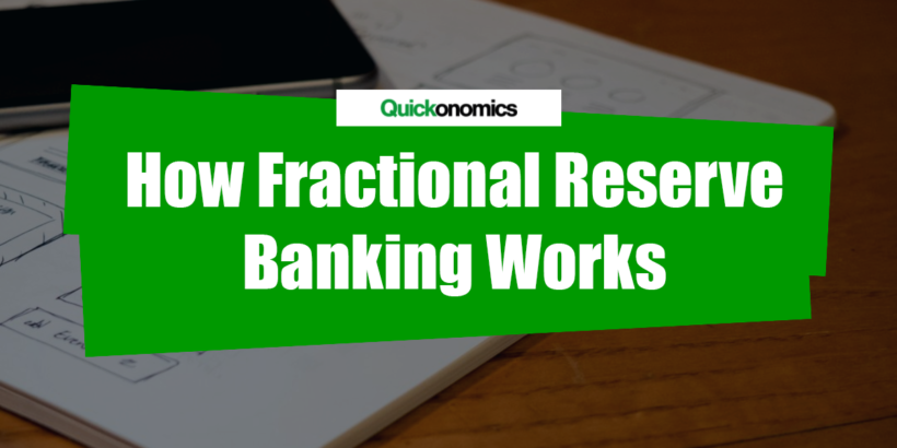 how-fractional-reserve-banking-works-quickonomics