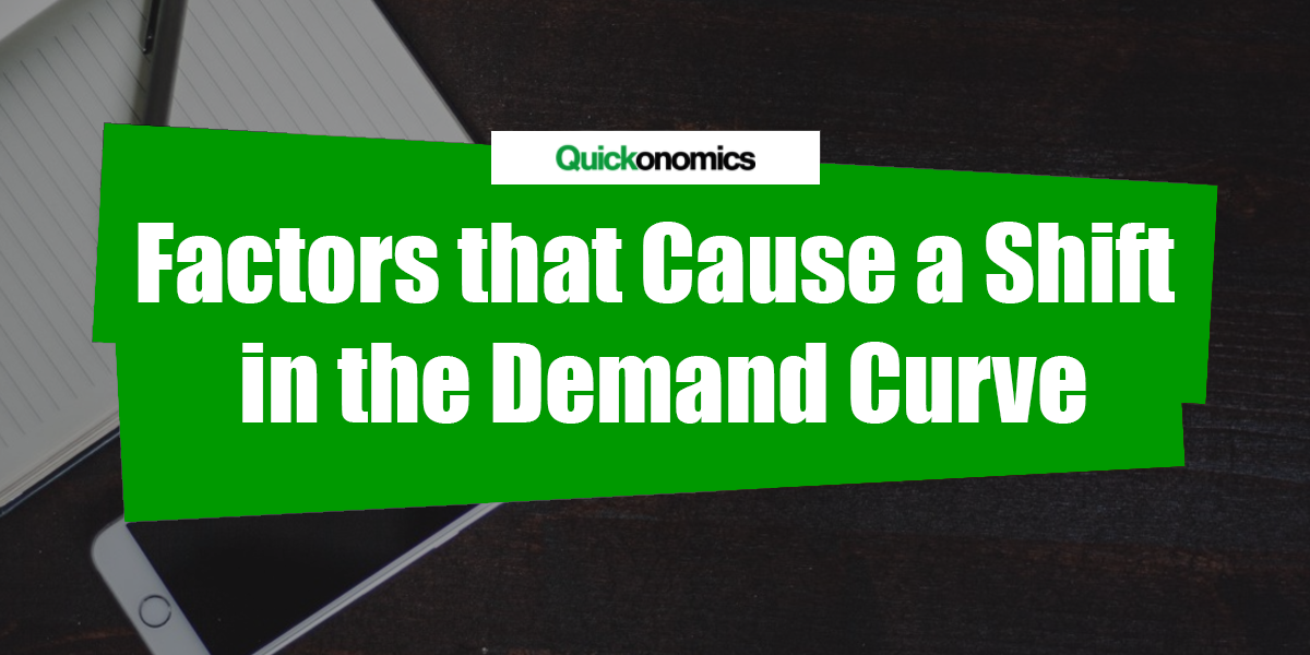 factors-that-cause-a-shift-in-the-demand-curve-quickonomics