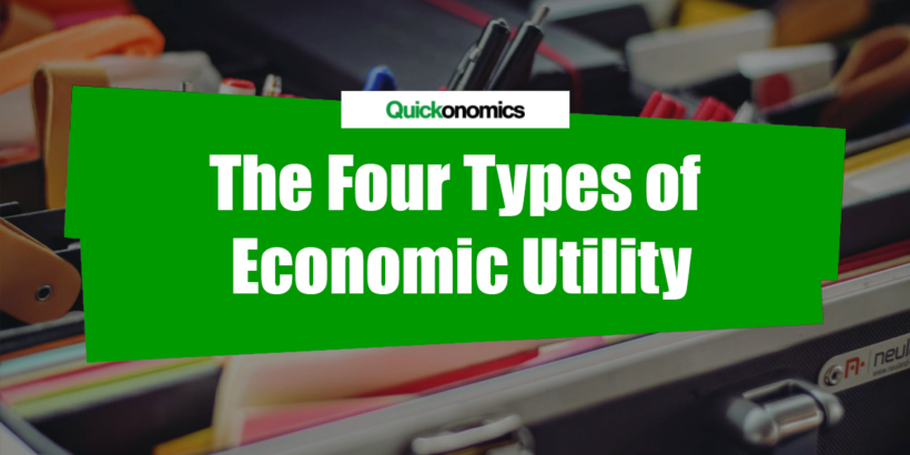 The Four Types of Economic Utility - Quickonomics