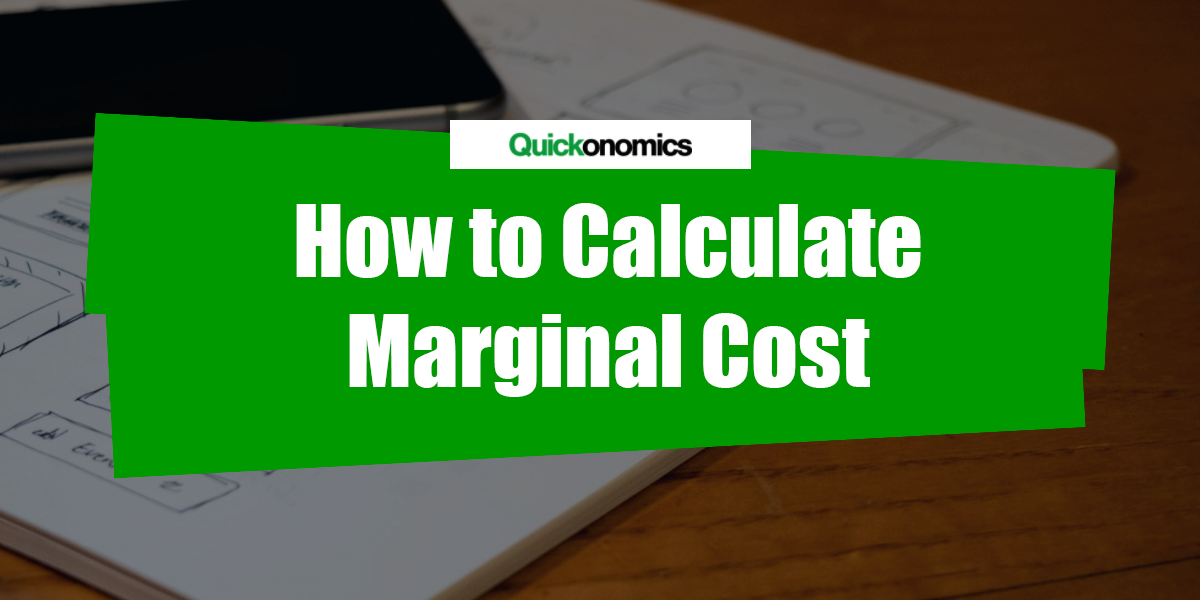 how-to-calculate-marginal-cost-quickonomics