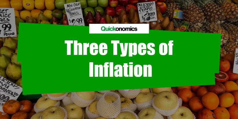 Three Types of Inflation - Quickonomics