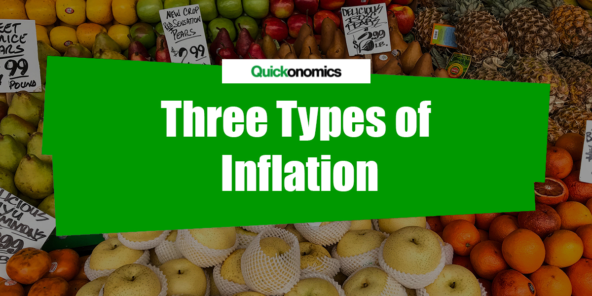 Three Types of Inflation - Quickonomics