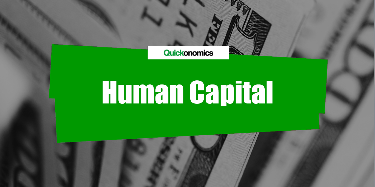 Human Capital Definition - Quickonomics Human Capital