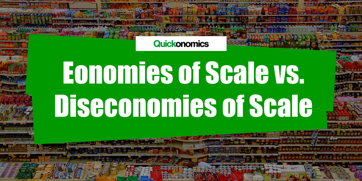 economies of scale and diseconomies of scale explain