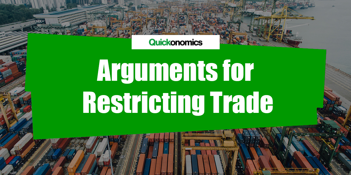 arguments-for-restricting-trade-quickonomics