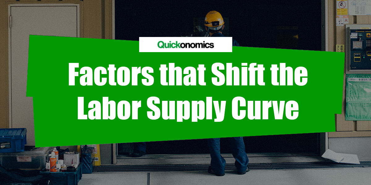 Factors That Cause A Shift In The Labor Supply Curve Quickonomics